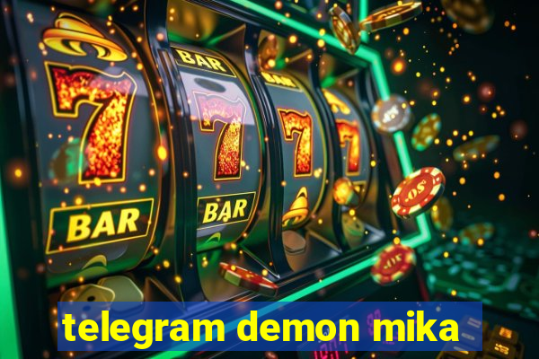 telegram demon mika